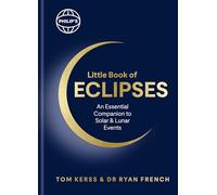 Philip's Little Book of Eclipses: An Essential Companion to Solar and Lunar Events (Philip's Stargazing)