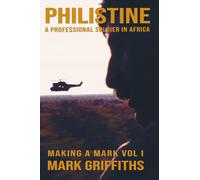 Philistine: A Professional Soldier in Africa: 1 (Making a Mark)
