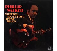 PHILLIP WALKER - SOMEDAY YOU'LL HAVE THESE BLUES LP (VINYL ALBUM) UK SONET 1980