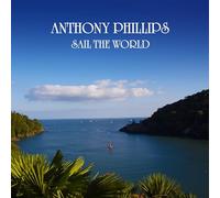 Anthony Phillips – Sail the World – 2 CD – Edición remasterizada y ampliada