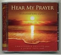 Phillips, Christopher - Hear My Prayer: 14 Devotional Hymns of Prayer