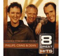 PHILLIPS, CRAIG & DEAN - 8 GREAT HITS - PHILLIPS CRAIG & DEA