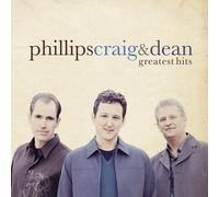 PHILLIPS, CRAIG & DEAN - GREATEST HITS - PHILLIPS CRAIG & DE
