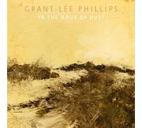 Phillips, Grant-Lee - In the Hour of Dust [Vinilo]