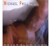 Phillips,Michael - Never Slow Down [Import]