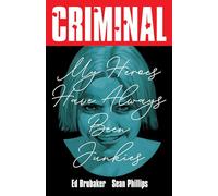 Phillips, Sean - Criminal Volume 8: My Heroes Have Always Been Junkies (New Edition)