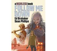 Sean Phillips – Follow Me Down: A Reckless Book – RECKLESS HC