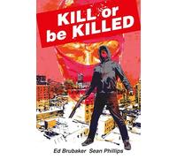 Phillips, Sean - Kill or Be Killed Compendium