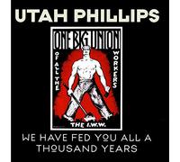 Phillips,Utah - We Have Fed You All for a Thousand Years