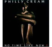 PHILLY CREAM - PHILLY CREAM / NO TIME LIKE NOW