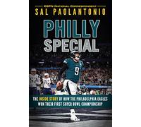 Philly Special: The Inside Story of How the Philadelphia Eagles Won Their First Super Bowl Championship