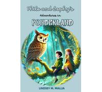 Philo and Sophy's Adventures in Ponderland: An introduction to the world of Philosophy for young children through fantasy adventures.