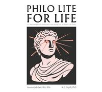 Philo Lite For Life: 20 Philosophical Ideas that Can Help You in Your Life Now