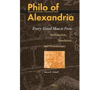 Philo of Alexandria: Every Good Man Is Free: Introduction, Translation, and Commentary: 9 (Philo of Alexandria Commentary)