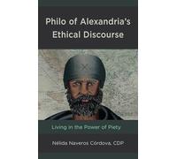 Philo of Alexandria’s Ethical Discourse: Living in the Power of Piety