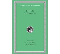 Philo, Volume III: On the Unchangeableness of God. On Husbandry. Concerning Noah’s Work as a Planter. On Drunkenness. On Sobriety: 003 (Loeb Classical Library)