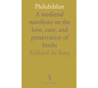 Philobiblon: A medieval manifesto on the love, care, and preservation of books