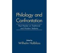 Philology and Confrontation: Paul Hacker on Traditional and Modern Vedanta
