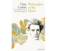 Philosopher of the Heart: The Restless Life of Søren Kierkegaard