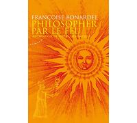 Philosopher par le feu: Anthologie de textes alchimiques