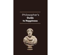 Philosopher's Guide to Happiness: Quotes Book by Great Men throughout History. Inspirational Self-Help for Men