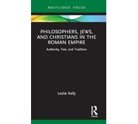 Philosophers, Jews, and Christians in the Roman Empire: Authority, Text, and Tradition (Routledge Focus on Classical Studies)