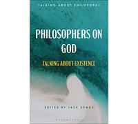 Philosophers on God: Talking about Existence (Talking about Philosophy)