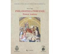 Philosophia perennis. Sintesi tomista (Ricerche di storia della filosofia e teologia medioevali)