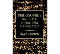 Philosophiae Naturalis Principia Mathematica: The Original 1687 Complete Latin Edition of Newton's Principia