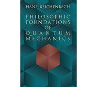 [(Philosophic Foundations in Quantum Mechanics)] [Author: Hans Reichenbach] published on (February, 2011)
