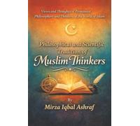 PHILOSOPHICAL AND SCIENTIFIC TRADITION OF MUSLIM THINKERS: Views and Thoughts of Prominent Philosophers and Thinkers of the World of Islam