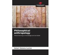 Philosophical anthropology: Phenomenology of knowledge and worldview