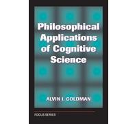 Philosophical Applications Of Cognitive Science (Focus Series)