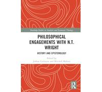 Philosophical Engagements with N.T. Wright: History and Epistemology (Routledge Studies in Analytic and Systematic Theology)