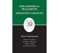 Kierkegaard's Writings, VII, Volume 7: Philosophical Fragments, or a Fragment of Philosophy/Johannes Climacus, or De omnibus dubitandum est. (Two books in one volume) (Kierkegaard's Writings, 7)