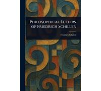 Philosophical Letters of Friedrich Schiller