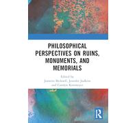 Philosophical Perspectives on Ruins, Monuments, and Memorials