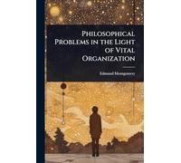 Philosophical Problems in the Light of Vital Organization