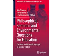 Philosophical, Semiotic and Environmental Questions for Education: The Work and Scientific Heritage of Andrew Stables: 30 (Numanities - Arts and Humanities in Progress)