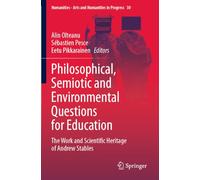 Philosophical, Semiotic and Environmental Questions for Education: The Work and Scientific Heritage of Andrew Stables: 30 (Numanities - Arts and Humanities in Progress, 30)