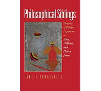 Philosophical Siblings: Varieties of Playful Experience in Alice, William, and Henry James