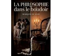Philosophie dans boudoir: Les dialogues libertins d une