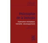 Philosophie de la biologie: Volume 1, Explication biologique, hérédité, développement (Textes Cles, 1)