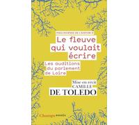 Philosophie de l'espoir: Tome 2, Le fleuve qui voulait écrire - Les auditions du parlement de Loire
