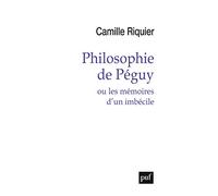 Philosophie de Péguy ou les mémoires d'un imbécile