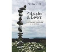 Philosophie du devenir: Essai pour une compréhension du monde dans son histoire et son devenir