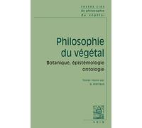Philosophie du végétal: Botanique, épistémologie, ontologie (Textes Clés)