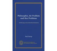 Philosophie, ihr Problem und ihre Probleme: einführung in den kritischen Idealismus