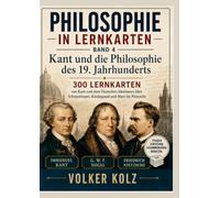 Philosophie in Lernkarten. Kant und die Philosophie des 19. Jahrhunderts: 300 Lernkarten von Kant und dem Deutschen Idealismus über Schopenhauer, Kierkegaard und Marx bis Nietzsche