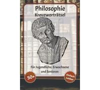 Philosophie Kreuzworträtsel: Kreuzworträtsel mit gut lesbarer Schrift - Über Philosophie, Ethik, Moral und mehr | 6 x 9 Zoll, 120 Seiten | Über 50 ... für Urlaub, Feiertage und Entspannung